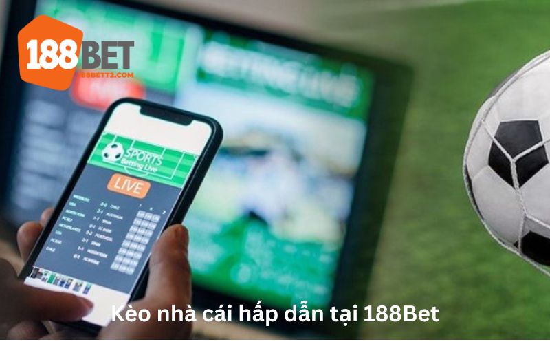 Cá cược bóng đá tại nhà cái 188Bet