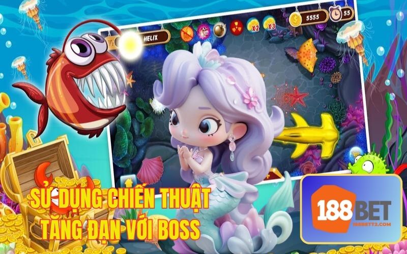 Chỉ tăng đạn với đàn cá lớn hoặc boss để tiết kiệm tài nguyên