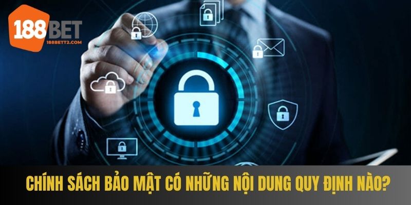 Chính sách bảo mật sẽ bao gồm những quy định gì
