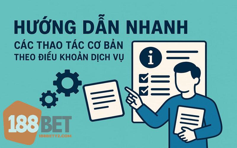 Điều khoản dịch vụ 188Bet hướng dẫn nhanh