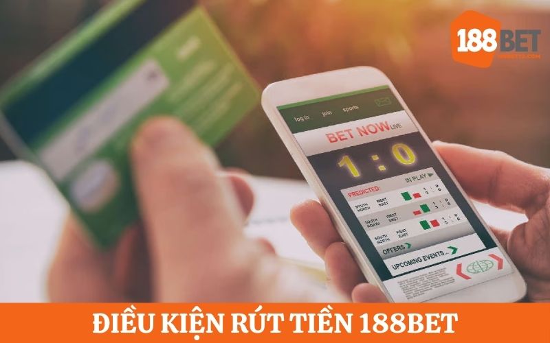 Điều kiện rút tiền 188bet