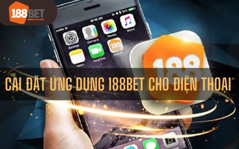 Điều kiện tải app 188Bet