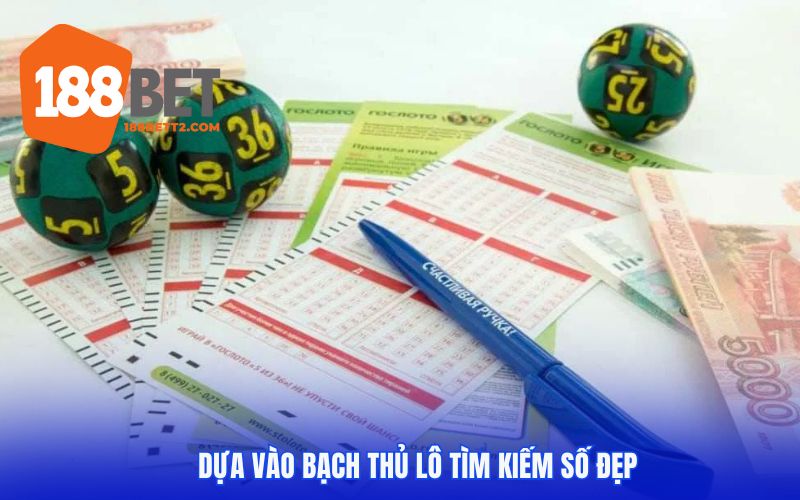 Dựa vào bạch thủ lô tìm kiếm số đẹp