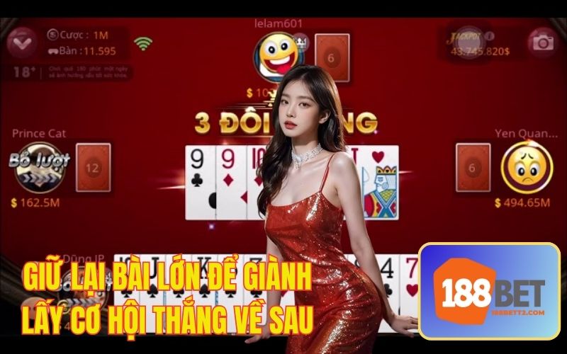 Giữ lại bài lớn về sau để tăng cơ hội chiến thắng cho mình