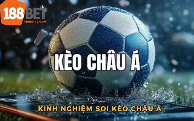 Kinh nghiệm soi kèo chấp chuẩn cao thủ từ nhà cái 188Bet