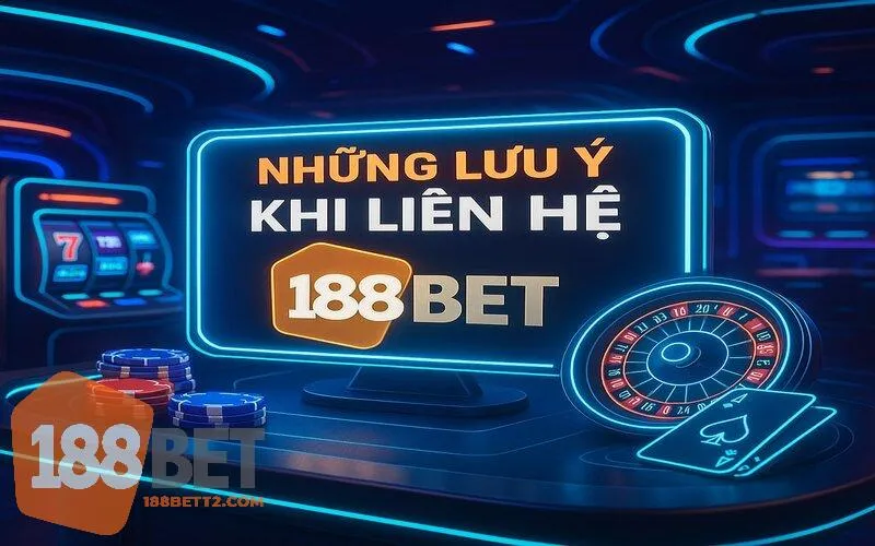 Liên hệ 199Bet các lưu ý cần nắm vững