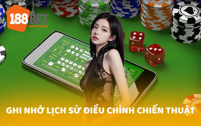 Nên ghi nhớ lại lịch sử chơi để điều chỉnh chiến thuật hợp lý
