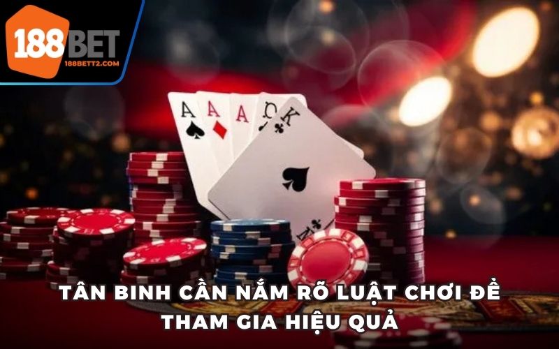 Tân binh cần nắm rõ luật chơi để tham gia hiệu quả