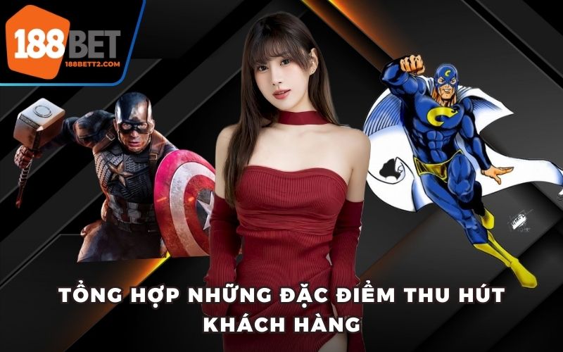 Tổng hợp những đặc điểm thu hút khách hàng