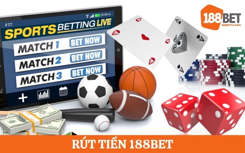 Cách rút tiền 188Bet nhanh chóng
