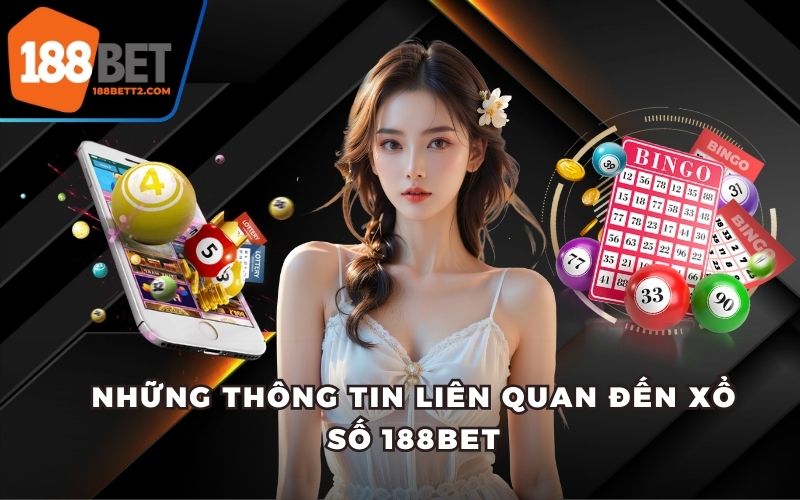 Những thông tin liên quan đến xổ số 188Bet