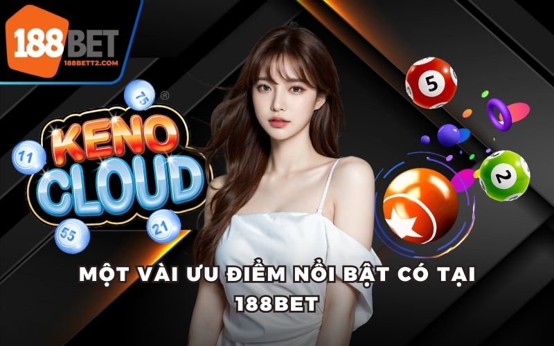 Một vài ưu điểm nổi bật có tại 188Bet